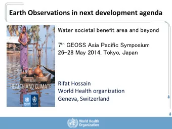 Earth Observations in next development agenda  Water societal benefit area and beyond 7 th GEOSS
