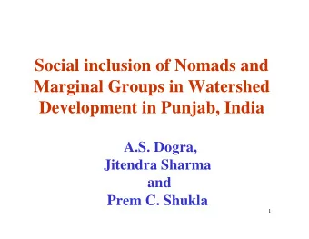 Social inclusion of Nomads and  Marginal Groups in Watershed  Development in Punjab, India  A.S.