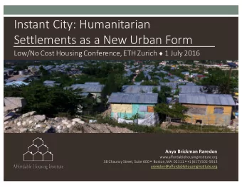 Instant City: Humanitarian  Settlements as a New Urban Form Low/No Cost Housing Conference, ETH