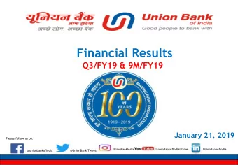 Financial Results  Q3/FY19 &amp; 9M/FY19  January 21, 2019  Please follow us on:  UnionBankInsta