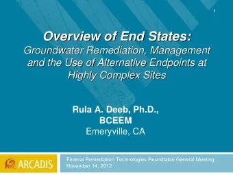 Overview of End States:  Overview of End States:  Groundwater Remediation, Management  Groundwater