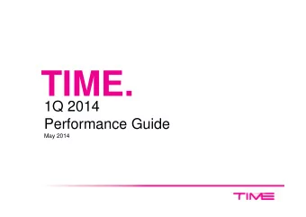 TIME.  1Q 2014  Performance Guide  May 2014  Disclaimer  This presentation and the discussion