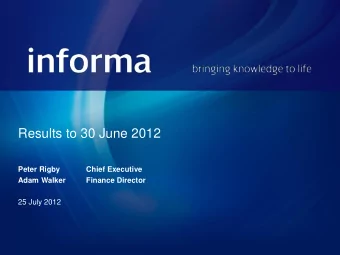 Results to 30 June 2012  Peter Rigby  Chief Executive Finance Director  Adam Walker  25 July 2012