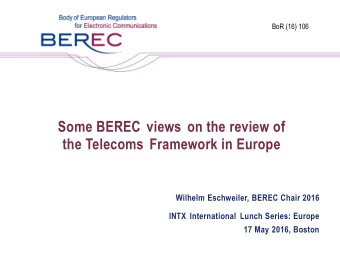 the Telecoms Framework in Europe  Wilhelm Eschweiler, BEREC Chair 2016  INTX International Lunch