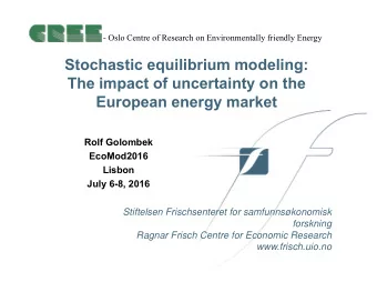 Stochastic equilibrium modeling:  The impact of uncertainty on the  European energy market  Rolf