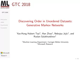 GTC 2018  GTC 2018  Motivation  Discovering Order in Unordered Datasets:  GMN  Generative Markov