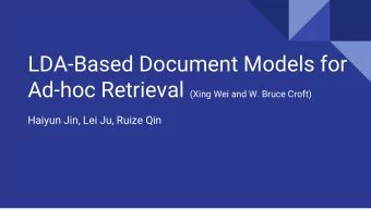 LDA-Based Document Models for Ad-hoc Retrieval (Xing Wei and W. Bruce Croft)  Haiyun Jin, Lei Ju,