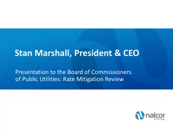 Stan Marshall, President &amp; CEO  Presentation to the Board of Commissioners  of Public