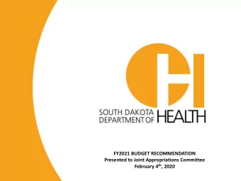 FY2021 BUDGET RECOMMENDATION  Presented to Joint Appropriations Committee February 4 th , 2020