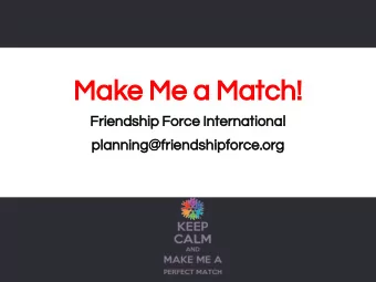 Make Me a Match!  Friendship Force International  planning@friendshipforce.org  WHAT  IS JOURNEY