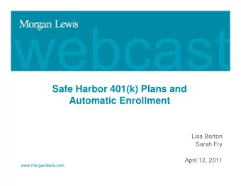 Safe Harbor 401(k) Plans and  Automatic Enrollment  Lisa Barton  Sarah Fry  April 12, 2011