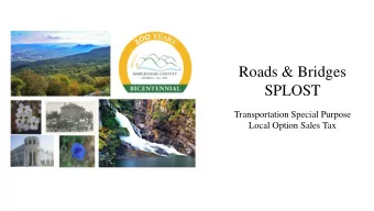 SPLOST  Transportation Special Purpose  Local Option Sales Tax  What is a Roads &amp; Bridges