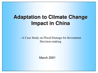 Adaptation to Climate Change  Adaptation to Climate Change  Impact in China  Impact in China  - A