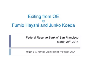 Exiting from QE  by  Fumio Hayshi and Junko Koeda  Federal Reserve Bank of San Francisco March 28