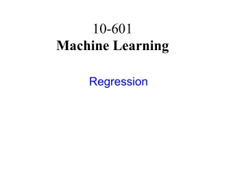 10-601  Machine Learning Regression  Outline  Regression vs Classification  Linear regression