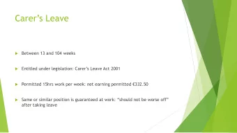 Carers Leave  Between 13 and 104 weeks  Entitled under legislation: Carers Leave Act