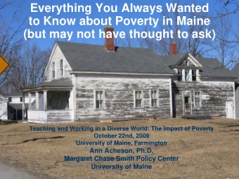 Everything You Always Wanted  to Know about Poverty in Maine  (but may not have thought to ask)