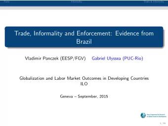 Trade, Informality and Enforcement: Evidence from  Brazil  Vladimir Ponczek (EESP/FGV)  Gabriel