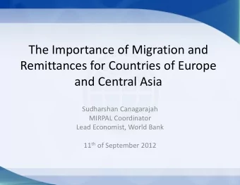 The Importance of Migration and  Remittances for Countries of Europe  and Central Asia  Sudharshan