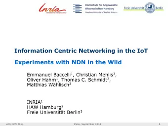 Information Centric Networking in the IoT  Experiments with NDN in the Wild Emmanuel Baccelli 1 ,