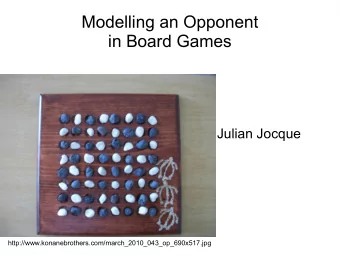 Modelling an Opponent  in Board Games  Julian Jocque