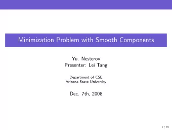 Minimization Problem with Smooth Components  Yu. Nesterov  Presenter: Lei Tang  Department of CSE