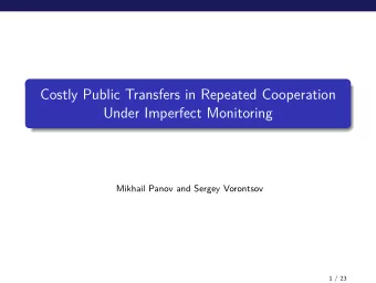 Costly Public Transfers in Repeated Cooperation  Under Imperfect Monitoring  Mikhail Panov and
