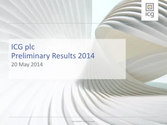 ICG plc  Preliminary Results 2014  20 May 2014  Intermediate Capital Group plc  Highlights