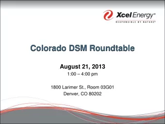 Colorado DSM Roundtable  Colorado DSM Roundtable  August 21, 2013  1:00  4:00 pm  1800 Larimer