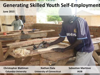 Generating Skilled Youth Self-Employment  June 2015  Christopher Blattman  Nathan Fiala  Sebastian