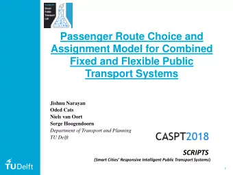 Assignment Model for Combined  Fixed and Flexible Public  Transport Systems  Jishnu Narayan  Oded
