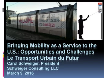 Bringing Mobility as a Service to the  U.S.: Opportunities and Challenges  Le Transport Urbain du