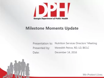 Milestone Moments Update  Presentation to:  Nutrition Services Directors Meeting  Presented by: