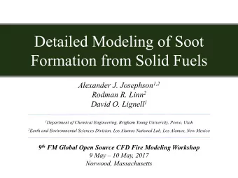Detailed Modeling of Soot  Formation from Solid Fuels Alexander J. Josephson 1,2 Rodman R. Linn 2