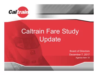Caltrain Fare Study  Update  Board of Directors  December 7, 2017  Agenda Item 10  Overview