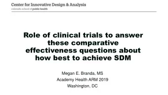 these comparative  effectiveness questions about  how best to achieve SDM  Megan E. Branda, MS