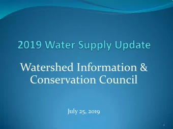 Watershed Information &amp;  Conservation Council  July 25, 2019  1  Todays Topic  2019
