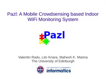 Pazl: A Mobile Crowdsensing based Indoor  WiFi Monitoring System  Valentin Radu, Lito Kriara,