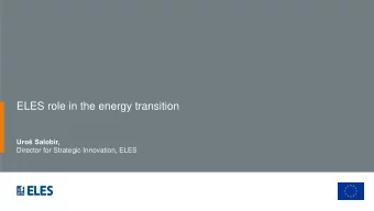 ELES role in the energy transition  Uro Salobir,  Director for Strategic Innovation, ELES  New