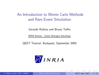 An Introduction to Monte Carlo Methods  and Rare Event Simulation  Gerardo Rubino and Bruno Tuffin