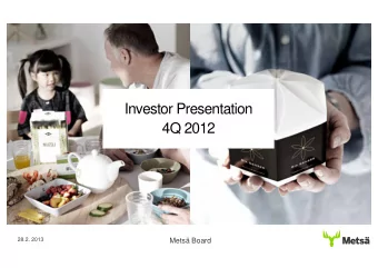 Investor Presentation  4Q 2012  28.2. 2013  Mets Board  Mets Group  Content  Investment