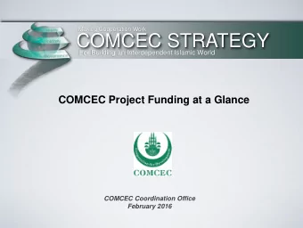 COMCEC STRATEGY  For Building an Interdependent Islamic World  COMCEC Project Funding at a Glance