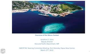 Overview of the Macro Context  Jonathan D. Ostry  Deputy Director  Asia and Pacific Department, IMF