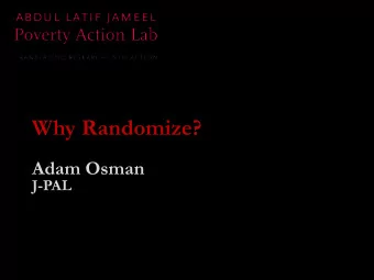 Why Randomize?  Adam Osman  J-PAL  Course Overview  1. What is Evaluation?  2. Outcomes, Impact,