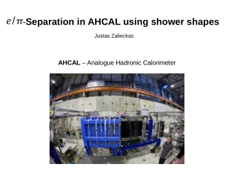 e / - Separation in AHCAL using shower shapes  Justas Zalieckas AHCAL  Analogue Hadronic