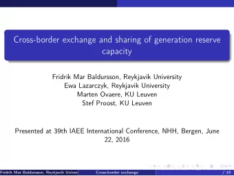Cross-border exchange and sharing of generation reserve  capacity  Fridrik Mar Baldursson,
