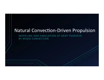 Natural  Convec.on-Driven  Propulsion    MODELING  AND  SIMULATION  OF
