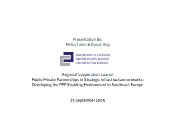 Presentation By:  Mrika Tahiri &amp; Donat Alaj  Regional Cooperation Council  Public Private