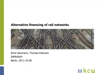Alternative financing of rail networks  Ren Naumann, Thomas Petersen  INFRADAY  Berlin,
