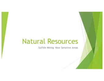 Natural Resources  Sulfide Mining Near Sensitive Areas  Background u Mining companies are